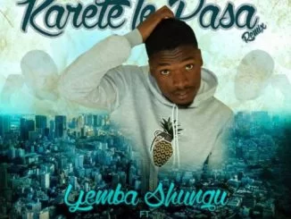 Yemba Shungu, Karete Le Pasa REMIX, Juvi, T mech, Sthola, Mp3, download, fakaza, EP, datafilehost, album, Afro House 2018, Afro House Mix, Deep House Mix, DJ Mix, Deep House, Deep House Music, Afro House Music, House Music, Gqom Beats, Gqom Songs, Kwaito Songs