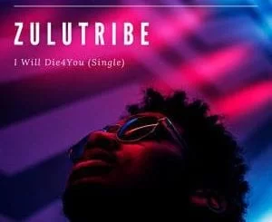 ZuluTribe, I Will Die4You (Original Mix), mp3, download, datafilehost, fakaza, Afro House 2018, Afro House Mix, Deep House Mix, DJ Mix, Deep House, Deep House Music, Afro House Music, House Music, Gqom Beats, Gqom Songs