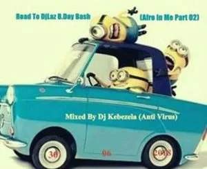 Motswako, Road To DjLaz B.Day Bash (Afro In Me Part 02), mp3, download, datafilehost, fakaza, Afro House 2018, Afro House Mix, Deep House Mix, DJ Mix, Deep House, Afro House Music, House Music, Gqom Beats, Gqom Songs