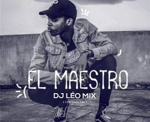 Dj Léo Mix, El Maestro (Original Mix), mp3, download, datafilehost, fakaza, Afro House 2018, Afro House Mix, Deep House Mix, DJ Mix, Deep House, Deep House Music, Afro House Music, House Music, Gqom Beats, Gqom Songs