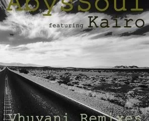 AbysSoul, Vhuyani, Stones & Bones, Remix, Kairo, mp3, download, datafilehost, fakaza, Afro House 2018, Afro House Mix, Afro House Music