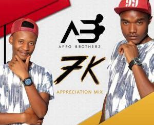 Afro Brotherz, 7K Appreciation Mix, mp3, download, datafilehost, fakaza, Afro House 2018, Afro House Mix, Afro House Music