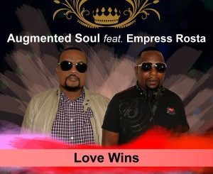 Augmented Soul, Love Wins, Empress Rosta, mp3, download, datafilehost, fakaza, Afro House 2018, Afro House Mix, Afro House Music