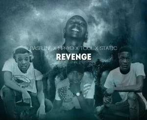 Baseline, Mphyd, Toolz, Static, Revenge (Original Mix), mp3, download, datafilehost, fakaza, Gqom Beats, Gqom Songs, Gqom Music