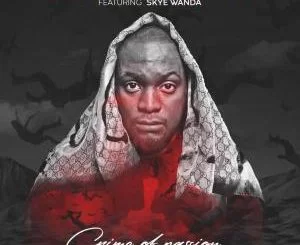 Benny Maverick, Skye Wanda ,Crime Of Passion, mp3, download, datafilehost, fakaza, Afro House 2018, Afro House Mix, Afro House Music