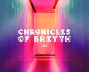 Breyth, Chronicles of Breyth Vol.4 (Afro House Edition), mp3, download, datafilehost, fakaza, Afro House 2018, Afro House Mix, Afro House Music
