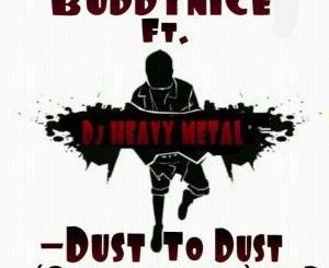 Buddynice, Dust to Dust (Original Vibe), Dj Heavy Metal, mp3, download, datafilehost, fakaza, Afro House 2018, Afro House Mix, Afro House Music
