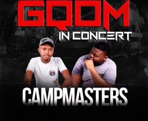 Campmasters, GqomInConcert, mp3, download, datafilehost, fakaza, Gqom Beats, Gqom Songs, Gqom Music