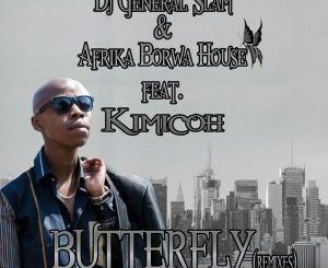 DJ General Slam, Afrika Borwa House, Kimicoh, Butterfly, mp3, download, datafilehost, toxicwap, fakaza