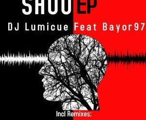 DJ Lumicue, Bayor97, Shuu, EP, download ,zip, zippyshare, fakaza, EP, datafilehost, album, Afro House 2018, Afro House Mix, Afro House Music