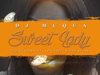 DJ MCqua, Sweet Lady, The Fraternity, AB Crazy, D.EE XCLSV, mp3, download, datafilehost, toxicwap, fakaza