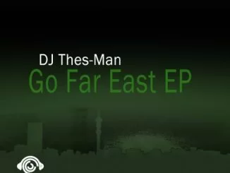 DJ Thes-Man, Go Far East, mp3, download, datafilehost, fakaza, Afro House 2018, Afro House Mix, Afro House Music