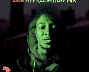 DJ Waxa, 2018 Appreciation Mix, mp3, download, datafilehost, fakaza, Afro House 2018, Afro House Mix, Afro House Music