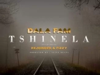 Dala Fam, Rejoinder, Fizzy, Tshinela, mp3, download, datafilehost, toxicwap, fakaza