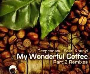 Deepconsul, My Wonderful Coffee (Remixes), My Wonderful Coffee, mp3, download, datafilehost, fakaza, Deep House Mix, Deep House, Deep House Music, House Music, Afro House 2018, Afro House Mix, Afro House Music