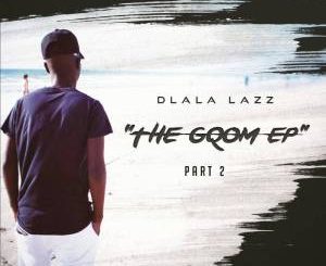 Dlala Lazz, The Gqom EP Part 2, download ,zip, zippyshare, fakaza, EP, datafilehost, album, Gqom Beats, Gqom Songs, Gqom Music