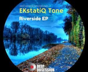 EKstatiQ Tone, Riverside, download ,zip, zippyshare, fakaza, EP, datafilehost, album, Afro House 2018, Afro House Mix, Afro House Music