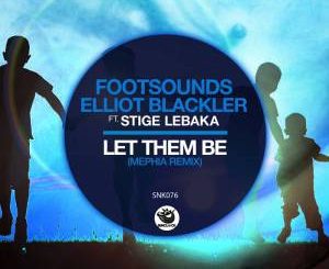 Footsounds, Elliot Blackler, Stige Lebaka, Let Them Be, Mephia’s Rawapella Mix, mp3, download, datafilehost, fakaza, Afro House 2018, Afro House Mix, Afro House Music, Lounge Music, Chilled Out Music