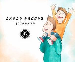 Goodma’En, Daddy’s Groove (Original Mix), mp3, download, datafilehost, fakaza, Afro House 2018, Afro House Mix, Afro House Music