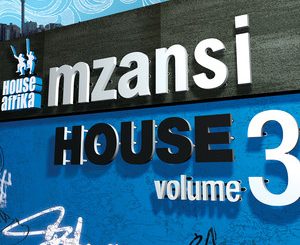 House Afrika, Mzansi House Vol. 3, Mzansi House, download ,zip, zippyshare, fakaza, EP, datafilehost, album, Afro House 2018, Afro House Mix, Afro House Music, Deep House Mix, Deep House, Deep House Music, House Music