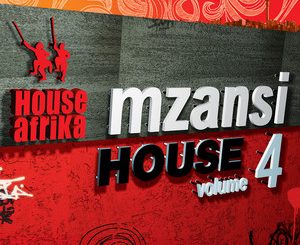 House Afrika, Mzansi House Vol. 4, Mzansi House, Vol. 4, download ,zip, zippyshare, fakaza, EP, datafilehost, album, Afro House 2018, Afro House Mix, Afro House Music