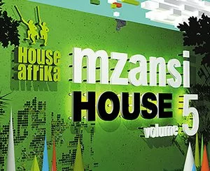 Various Artists, House Afrika Presents Mzansi House Vol. 5, House Afrika, Mzansi House, download ,zip, zippyshare, fakaza, EP, datafilehost, album, Afro House 2018, Afro House Mix, Afro House Music, Deep House Mix, Deep House, Deep House Music, House Music