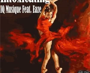 IQ Musique, Eaze, Intoxicatng (Main Mix), mp3, download, datafilehost, fakaza, Afro House 2018, Afro House Mix, Afro House Music
