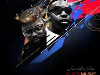 JazziDisciples, Black Music Vol 3, Bafana Ba Number, mp3, download, datafilehost, fakaza, Afro House 2018, Afro House Mix, Afro House Music