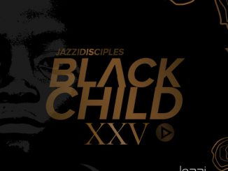 Jazzidisciples, Black Child XXV, download ,zip, zippyshare, fakaza, EP, datafilehost, album, Gqom Beats, Gqom Songs, Gqom Music