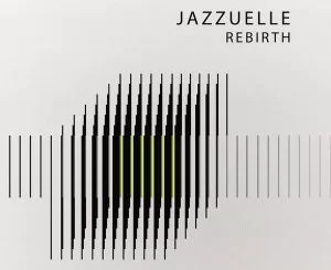 Jazzuelle, Rebirth, download ,zip, zippyshare, fakaza, EP, datafilehost, album, Afro House 2018, Afro House Mix, Afro House Music