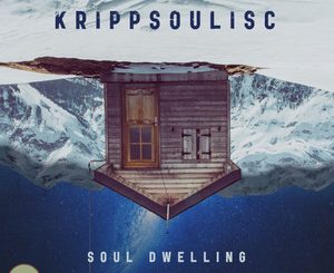 KRIPPSOULISC, Soul Dwelling, download ,zip, zippyshare, fakaza, EP, datafilehost, album, Soulful House Mix, Soulful House, Soulful House Music, House Music