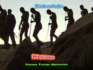 Mistake Nar Dapro, Dikoma Txeshu (Mbowowo), mp3, download, datafilehost, fakaza, Afro House 2018, Afro House Mix, Afro House Music