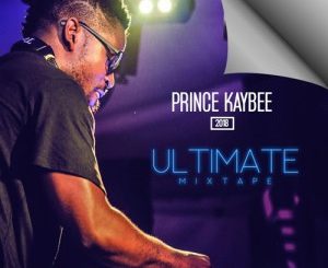 Prince Kaybee, 2018 Ultimate MixTape, mp3, download, datafilehost, fakaza, Gqom Beats, Gqom Songs, Gqom Music