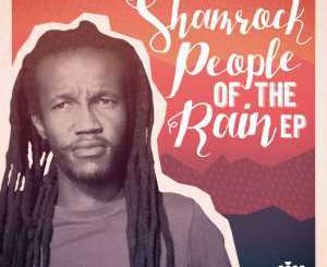 Shamrock, People Of The Rain, mp3, download, datafilehost, fakaza, Afro House 2018, Afro House Mix, Afro House Music