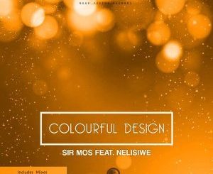 Sir Mos, Colourful Design ,Lilac Jeans Remix, Nelisiwe, mp3, download, datafilehost, toxicwap, fakaza