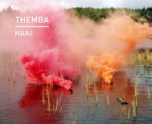 EP, THEMBA, Haai, download ,zip, zippyshare, fakaza, EP, datafilehost, album, Afro House 2018, Afro House Mix, Afro House Music
