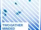 The Gruv Manics Project, Two Gather Minded (Original Mix), mp3, download, datafilehost, fakaza, Afro House 2018, Afro House Mix, Afro House Music