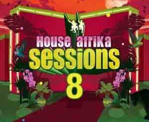 Various Artists, House Afrika Sessions Vol. 8, House Afrika Sessions, House Afrika, mp3, download, datafilehost, fakaza, Afro House 2018, Afro House Mix, Afro House Music, Soulful House Mix, Soulful House, Soulful House Music, House Music