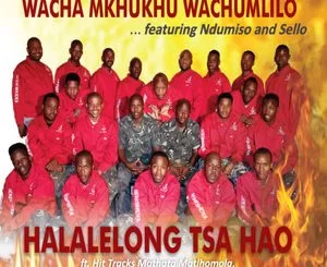 Wacha Mkhukhu Wachumlilo, Halalelong Tsa Hao, download ,zip, zippyshare, fakaza, EP, datafilehost, album,