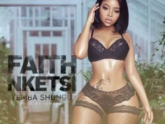 Yemba Shungu, Faith Nketsi, mp3, download, datafilehost, toxicwap, fakaza