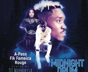 A Pass, Rouge, Fik Fameica, Midnight Drum (Dream Version), DJ Maphorisa, mp3, download, datafilehost, fakaza, Gqom Beats, Gqom Songs, Gqom Music, Gqom Mix