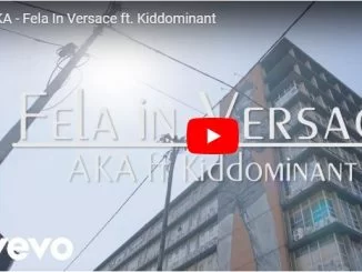 AKA, Fela In Versace, Kiddominant, Video, mp3, download, datafilehost, toxicwap, fakaza