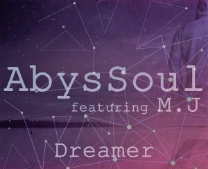 AbysSoul, Dreamer (Original Mix), M.J, mp3, download, datafilehost, fakaza, Afro House 2018, Afro House Mix, Afro House Music, House Music