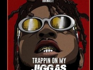 Burna Boy, Trappin On My Jiggas (Sample), mp3, download, datafilehost, toxicwap, fakaza