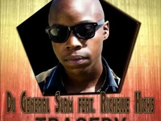 DJ General Slam, Tragedy, Richelle Hicks, mp3, download, datafilehost, fakaza, Afro House 2018, Afro House Mix, Afro House Music, House Music