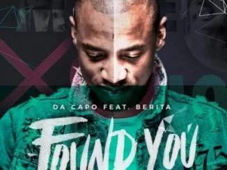 Da Capo, Found You, Berita, mp3, download, datafilehost, fakaza, Afro House 2018, Afro House Mix, Afro House Music, House Music