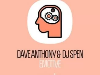 Dave Anthony, DJ Spen, Emotive (The Remix), mp3, download, datafilehost, fakaza, Afro House 2018, Afro House Mix, Afro House Music, House Music