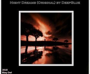 DeepBlue, Night Dreams (Original Mix), mp3, download, datafilehost, fakaza, Afro House 2018, Afro House Mix, Afro House Music, House Music