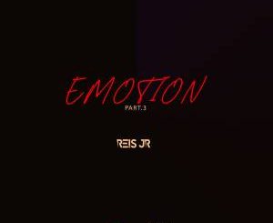 Dj Reis Jr., Emotion Part. 3, mp3, download, datafilehost, fakaza, Afro House 2018, Afro House Mix, Afro House Music, House Music