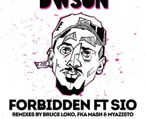 Dwson, Forbidden (Bruce Loko Remix), mp3, download, datafilehost, fakaza, Afro House 2018, Afro House Mix, Afro House Music, House Music